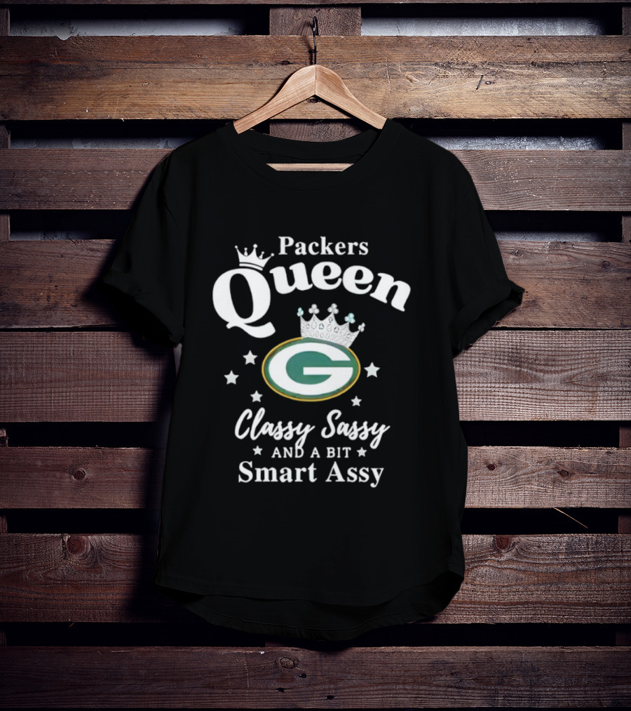 Packers Queen Classy Sassy And A Bit Smart Assy T-Shirt
