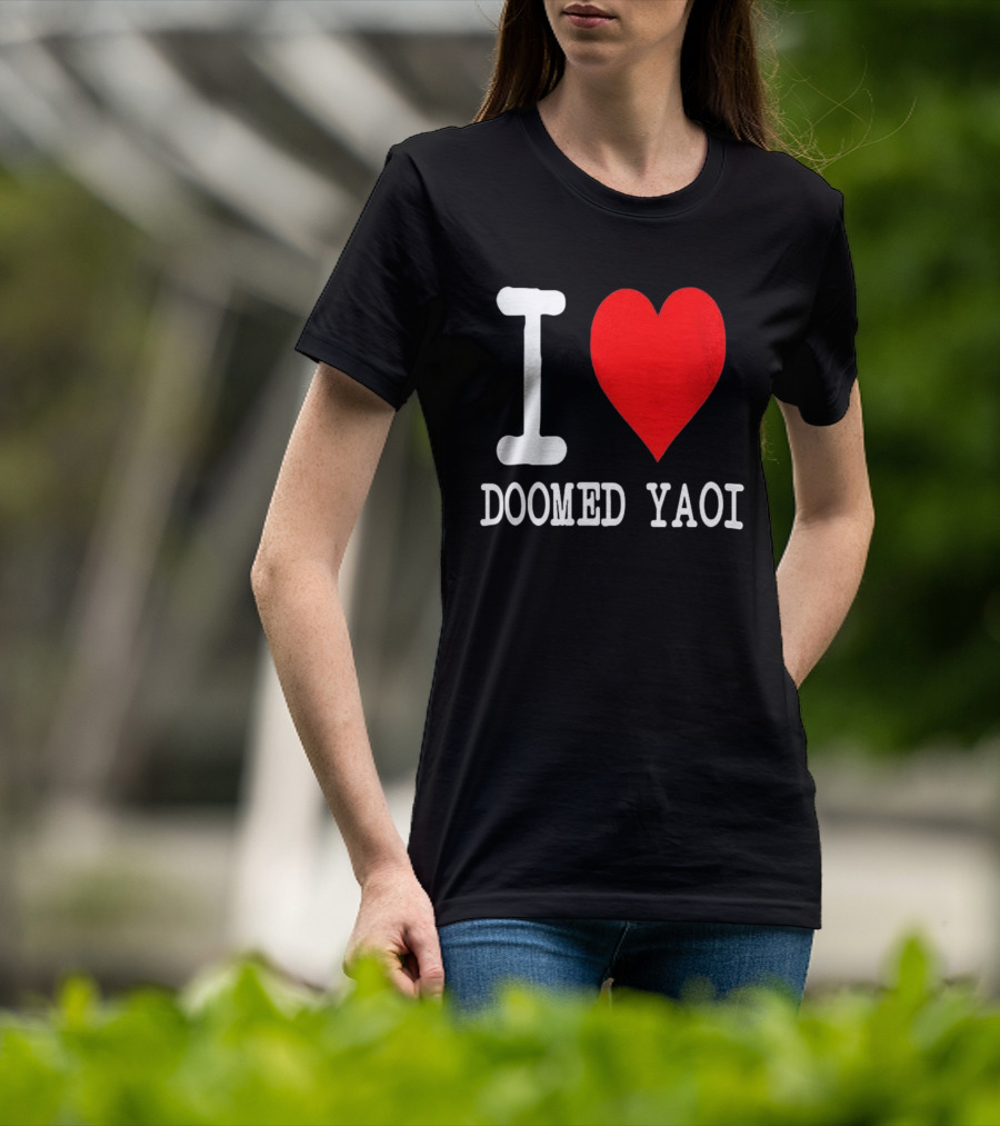 I Love Doomed Yaoi Bold Heart Fan Statement T-Shirt