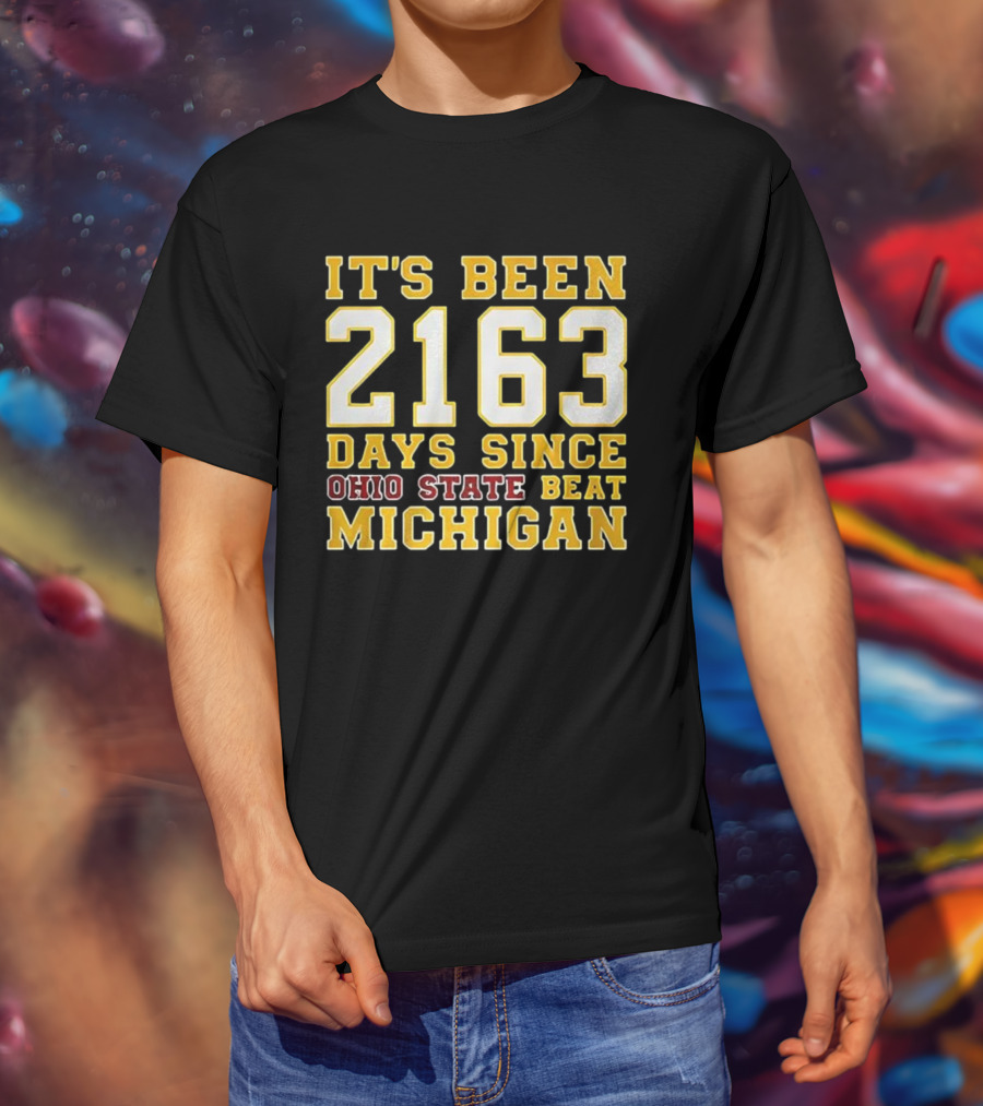 It's Been 2163 Days Since Ohio State Beat Michigan Rivalry Countdown T-Shirt