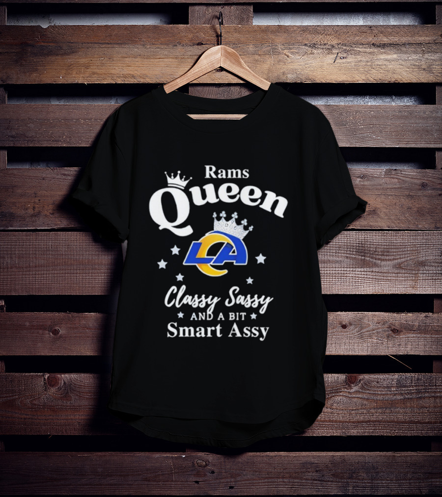 Los Angeles Rams Queen Classy Sassy Smart Assy NFL Fan Apparel T-Shirt