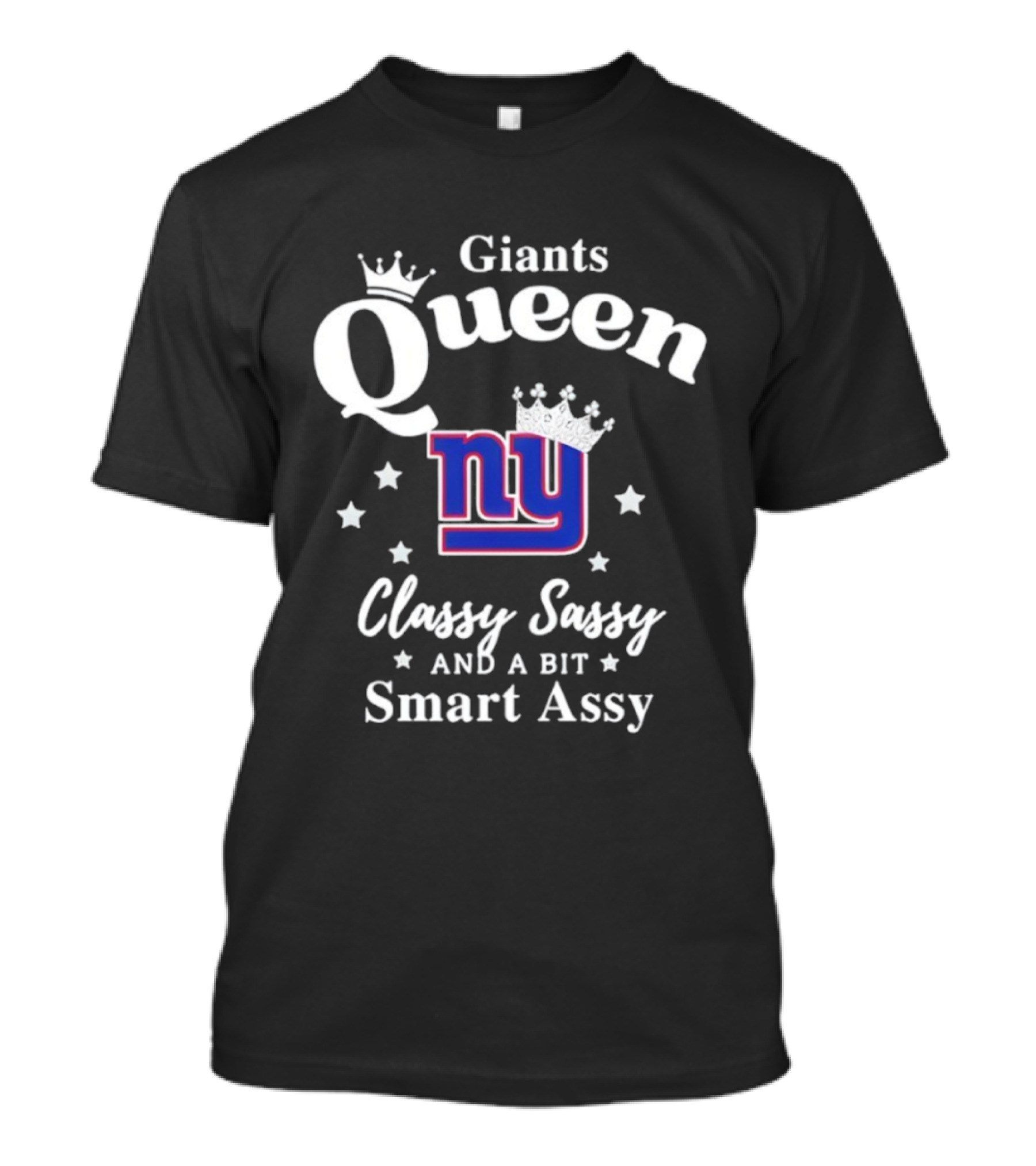 New York Giants Queen Classy Sassy Smart Assy NFL T-Shirt