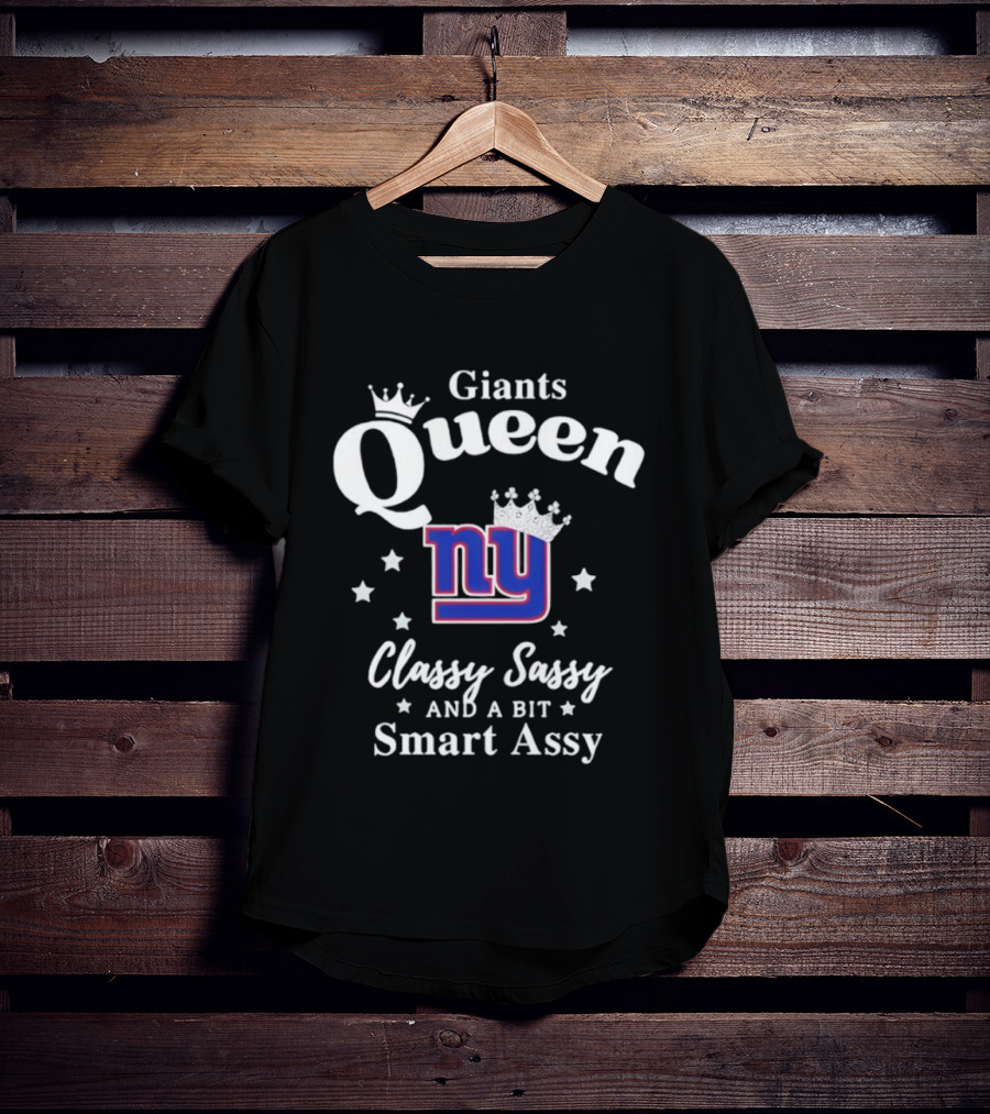 New York Giants Queen Classy Sassy Smart Assy NFL T-Shirt