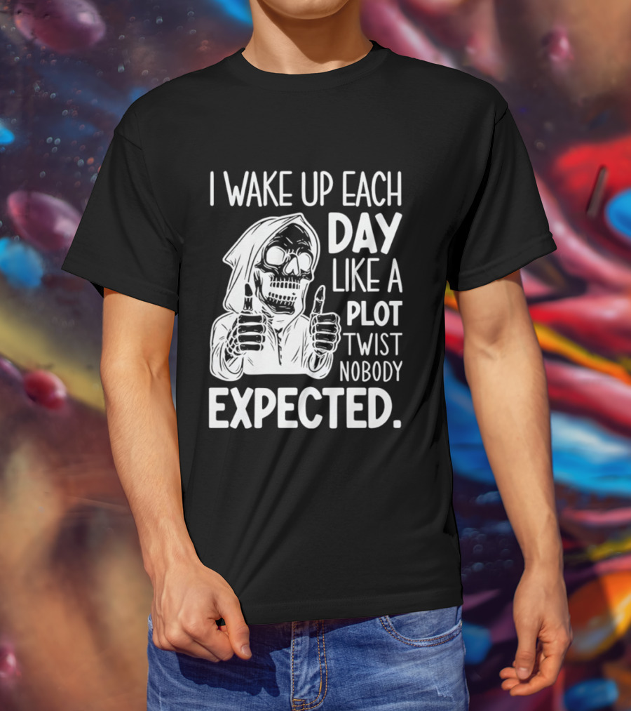 Skeleton I Wake Up Each Day Like A Plot Twist Nobody Expected Halloween T-Shirt