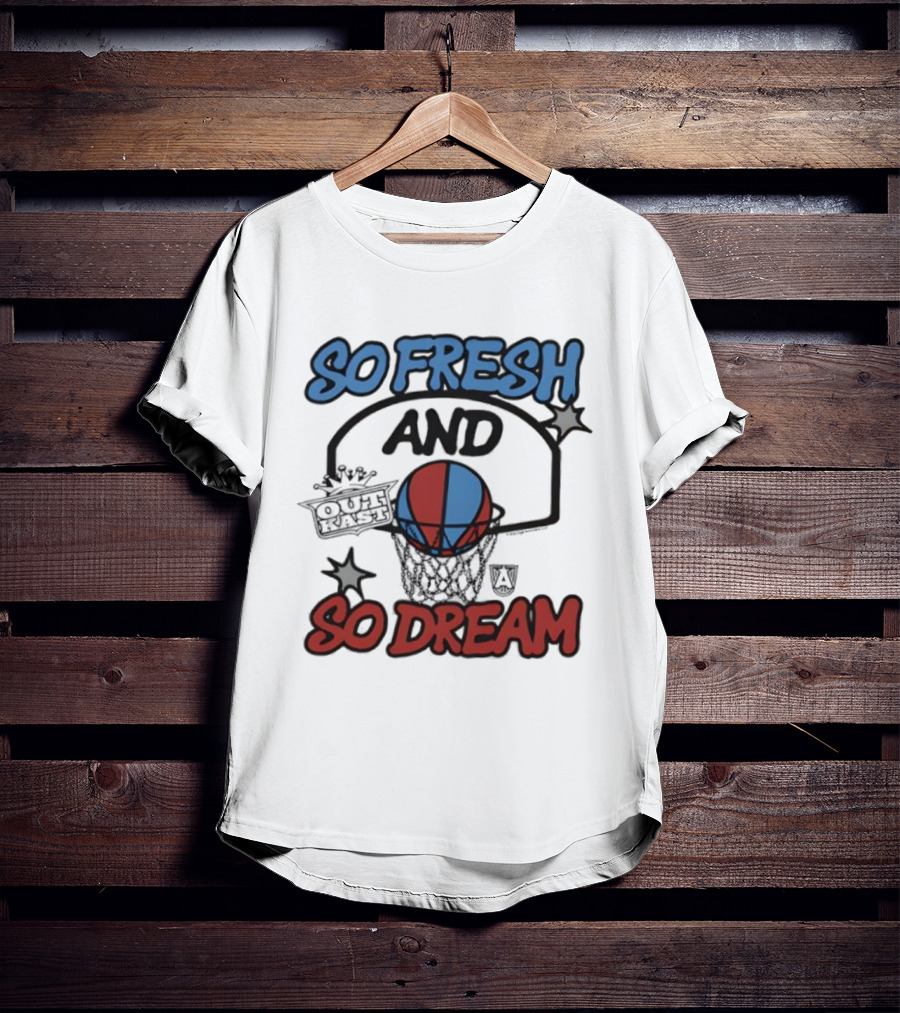 So Fresh And So Dream Atlanta Dream OutKast Basketball Collaboration T-Shirt