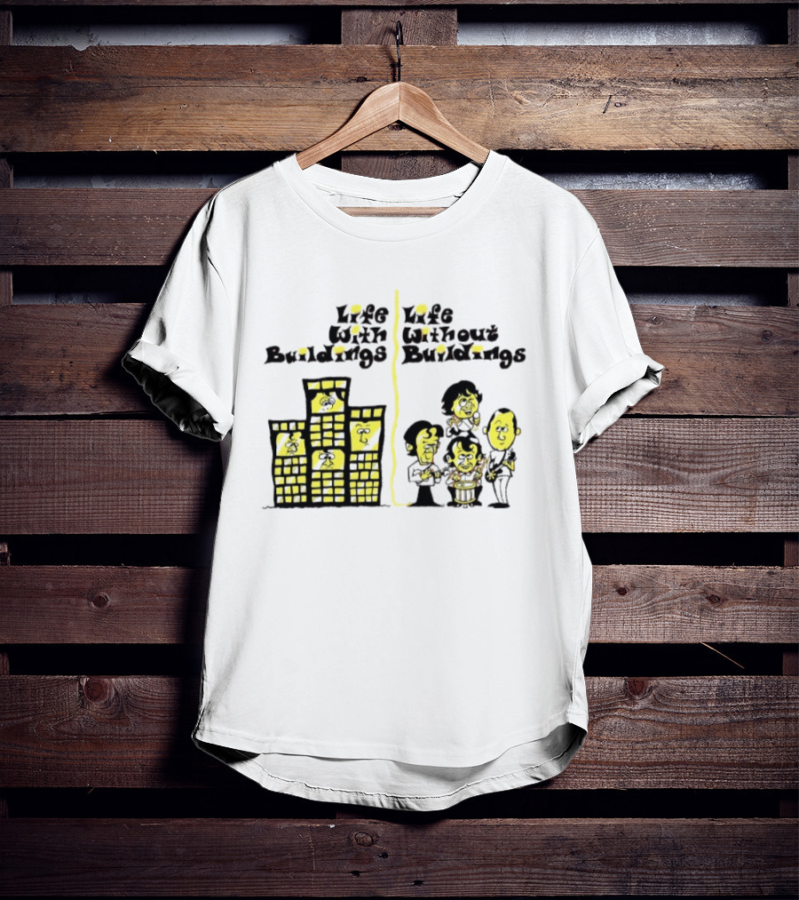 Life With Buildings Life Without Buildings Comic Style Character Contrast T-Shirt