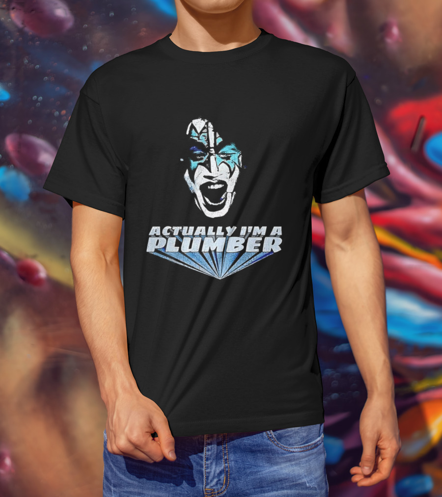Actually I'm A Plumber Ace Frehley Big Face Funny T-Shirt