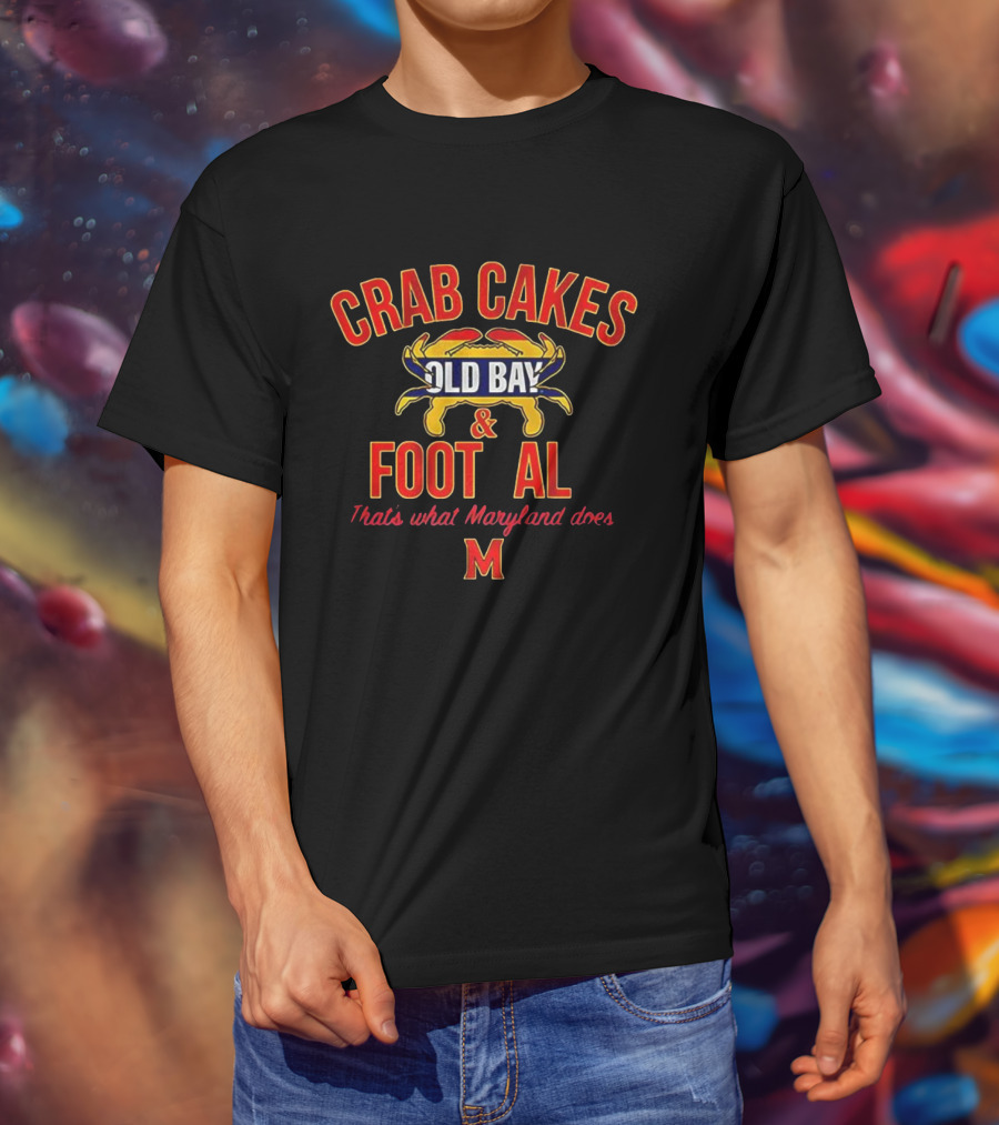 Crab Cakes Old Bay Football That's What Maryland Does M T-Shirt