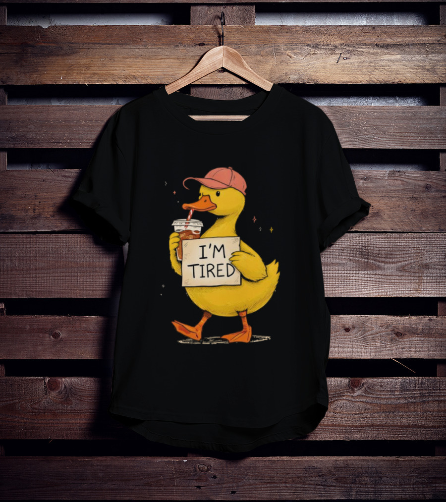 I'm Tired Duck Coffee Drinker Hat Holding Beverages T-Shirt