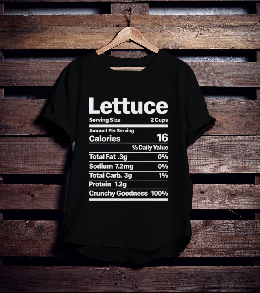Lettuce Nutrition Facts Serving Size 2 Cups Calories 16 Cruelty Goodness 100% T-Shirt