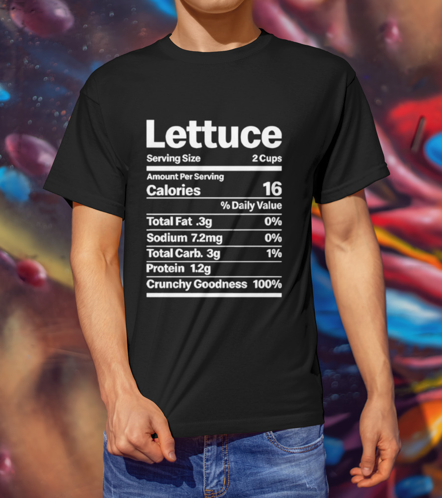 Lettuce Nutrition Facts Serving Size 2 Cups Calories 16 Cruelty Goodness 100% T-Shirt