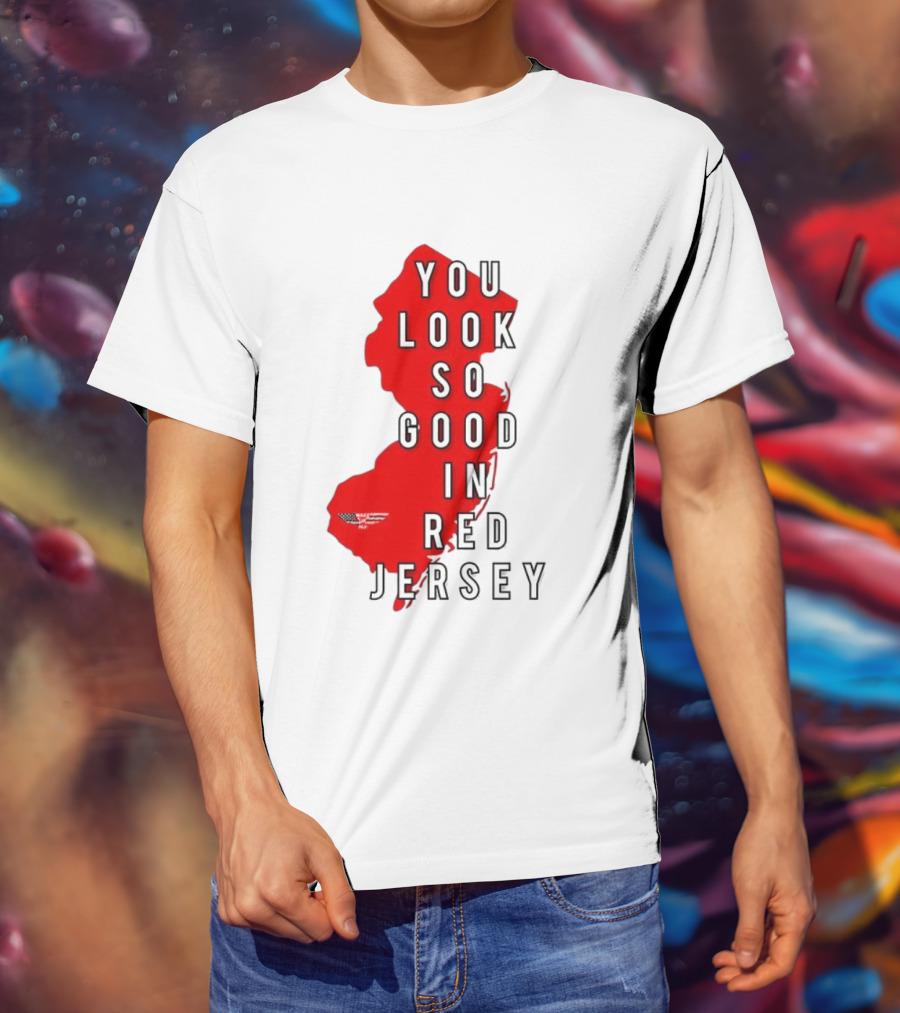 New Jersey You Look So Good In Red Jersey T-Shirt