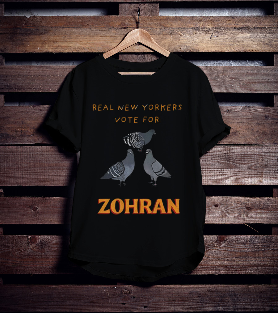Real New Yorkers Pigeon Vote For Zohran NYC Political T-Shirt