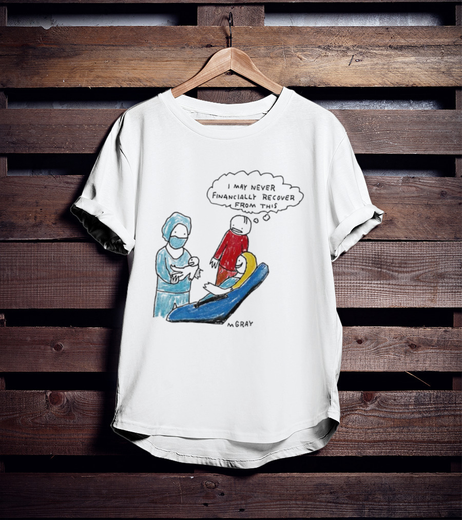 Dentist Visit Humor I May Never Financially Recover From This T-Shirt