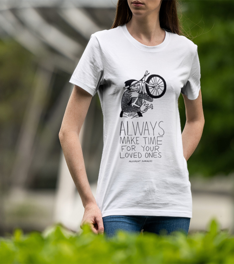 Misspent Summers Bicycle Always Make Time For Your Loved Ones T-Shirt