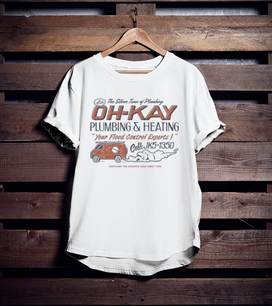 The Silver Tuna Of Plumbing Oh-Kay Plumbing & Heating JK5-1350 Serving Chicago Area Since 1990 T-Shirt