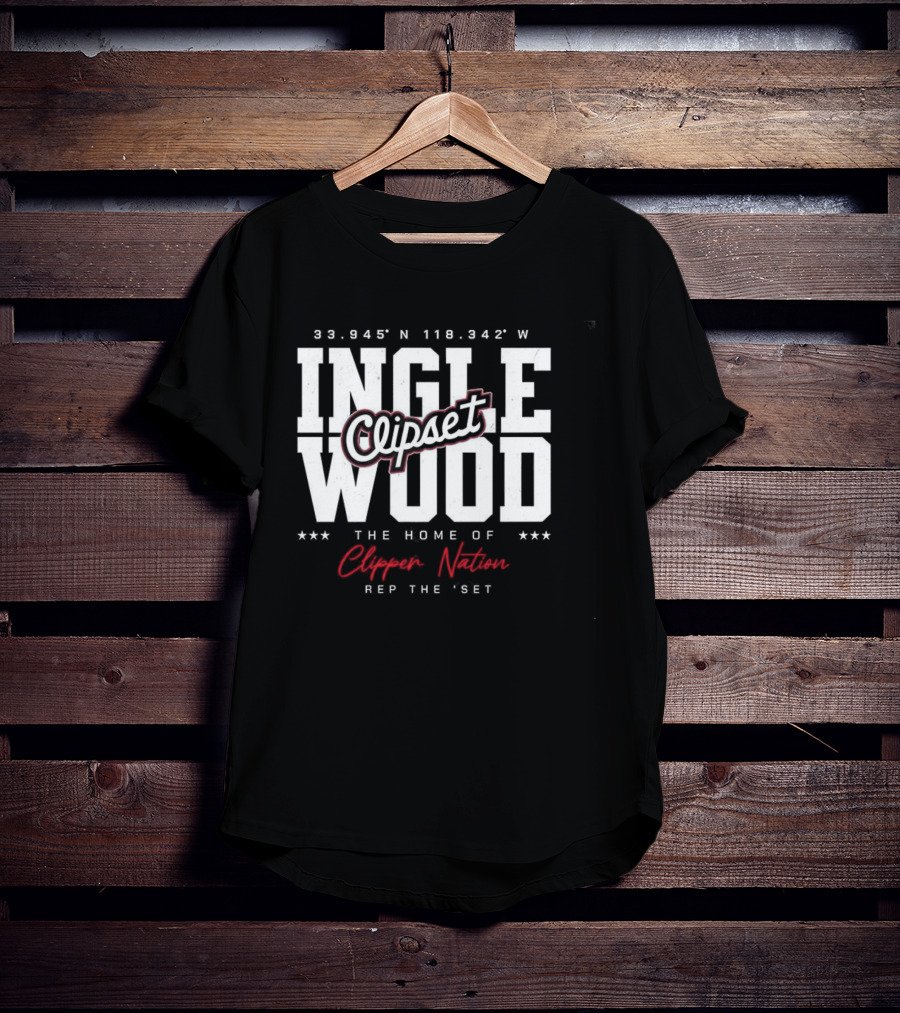 Inglewood Clipset Home Of Clippers Nation 33.945°N 118.342°W Rep The Set T-Shirt