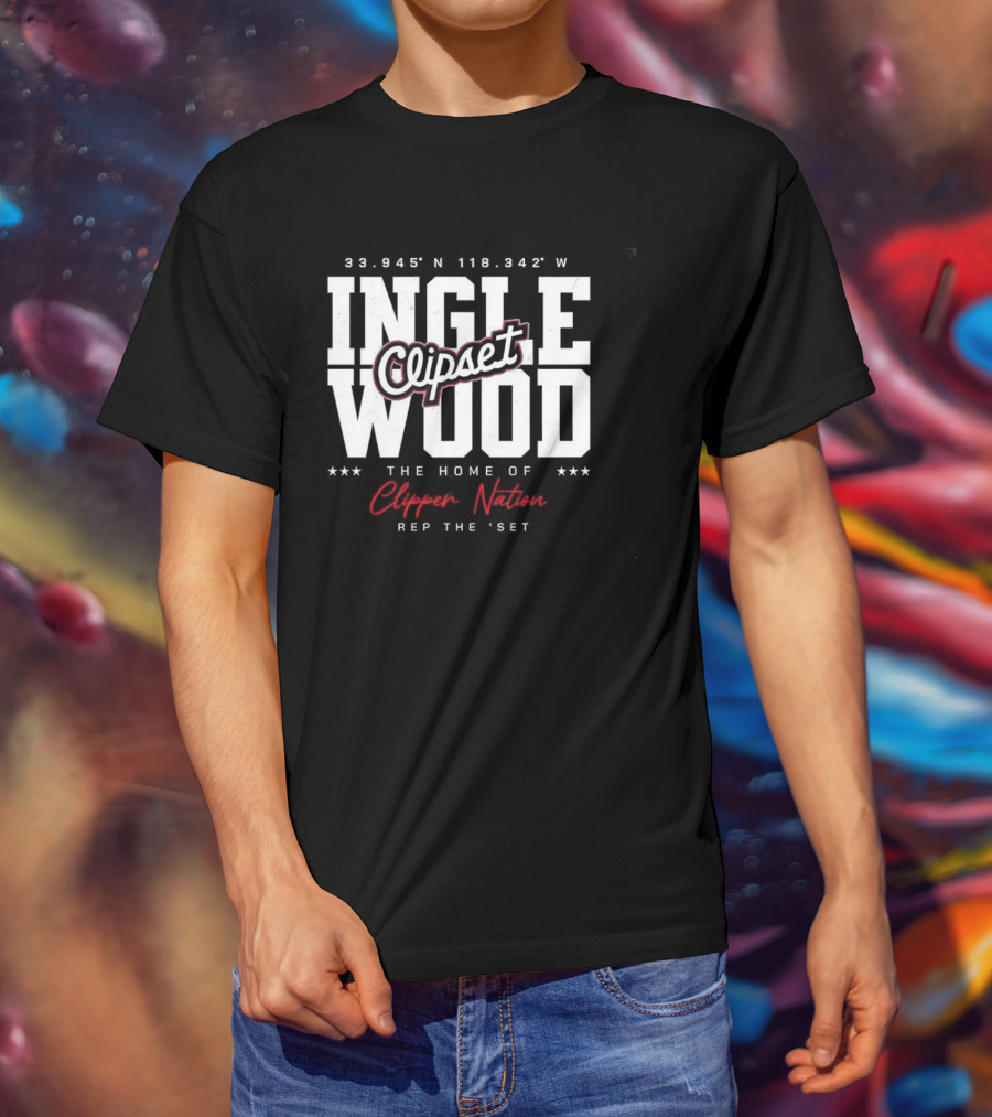 Inglewood Clipset Home Of Clippers Nation 33.945°N 118.342°W Rep The Set T-Shirt