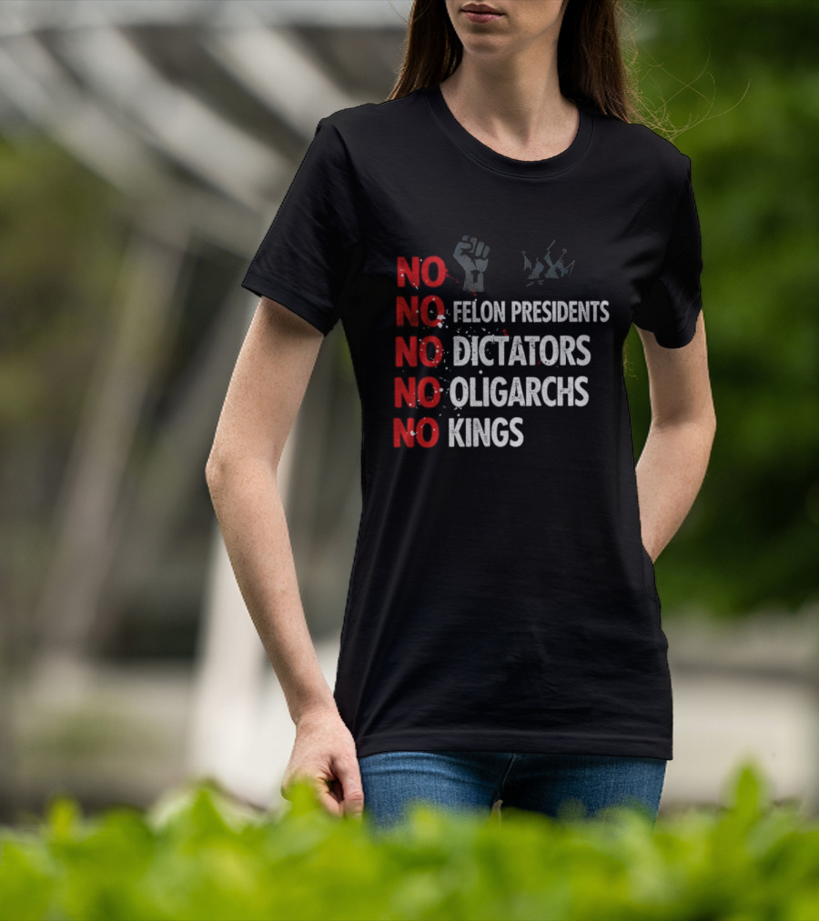 NO Felon Presidents NO Dictators NO Oligarchs NO Kings Power Fist Icon T-Shirt