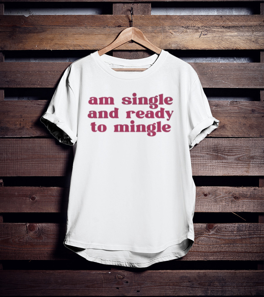 Charlotte Asaaba Am Single And Ready To Mingle T-Shirt