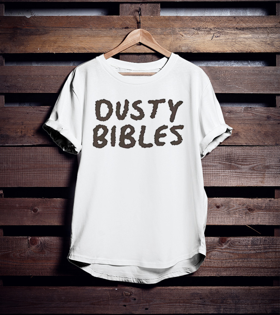 Dusty Bible We Got Dust On Our Bibles Brand New IPhones T-Shirt