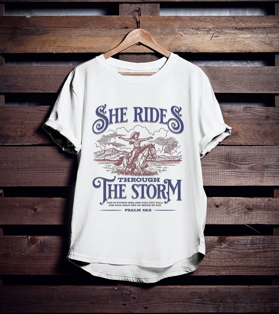 She Rides Through The Storm Psalm 46:5 Cowgirl Vintage Western Theme T-Shirt