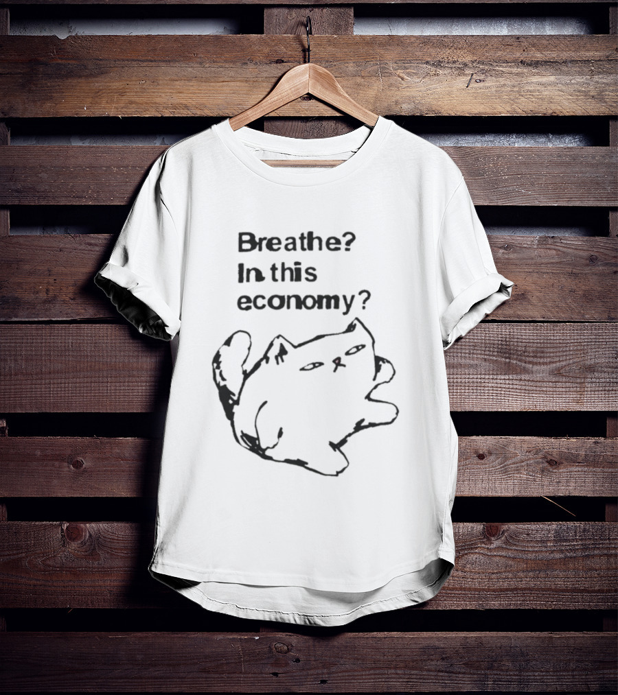 Breathe? In This Economy Funny Cat Sketch T-Shirt