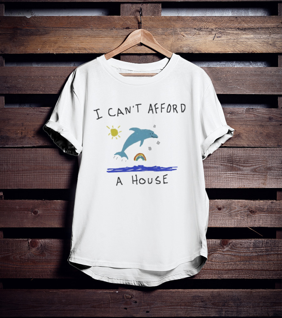 I Can’t Afford A House Dolphin Sun Rainbow Water Scene T-Shirt