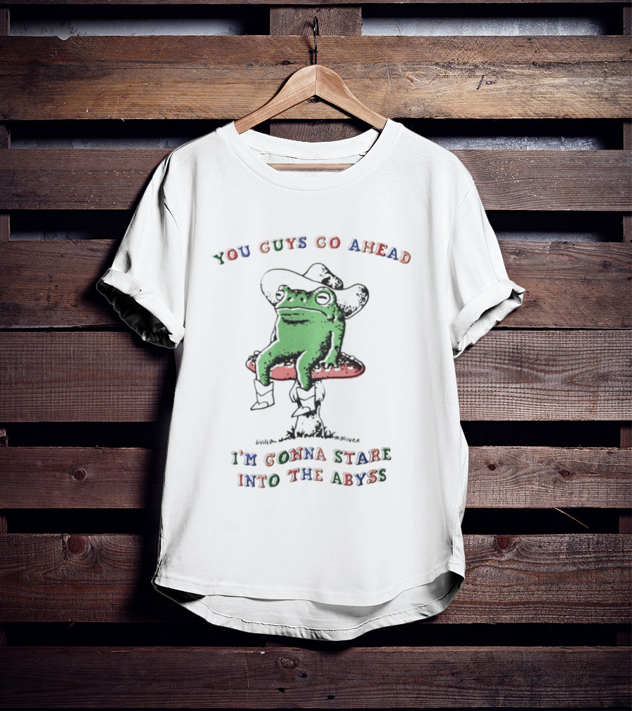 You Guys Go Ahead Funny Frog I'm Gonna Stare Into The Abyss Cowboy Hat T-Shirt