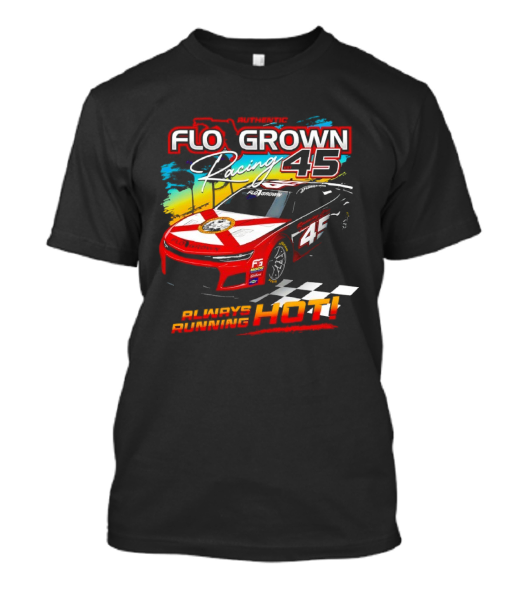 Authetic Flo Grown Racing 45 Always Running Hot Racing Car Flag Theme T-Shirt