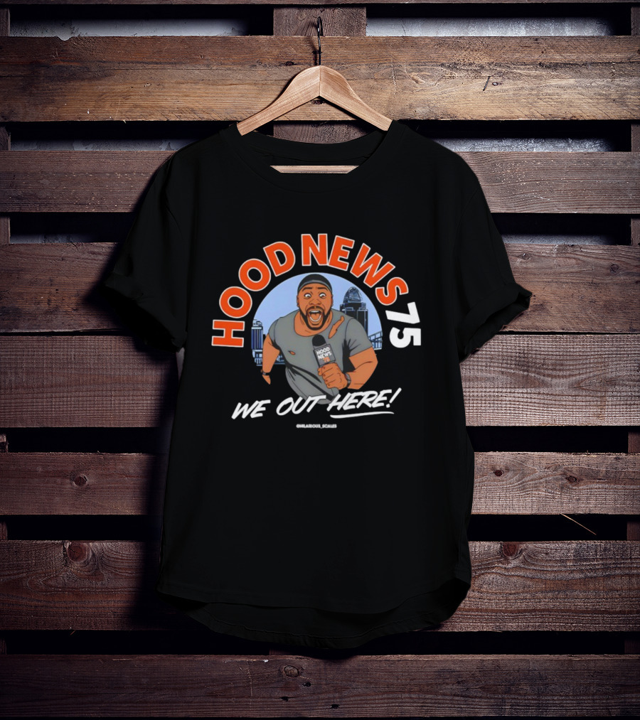 Hood News 75 We Out Here Chilarious Scales Field Reporter T-Shirt