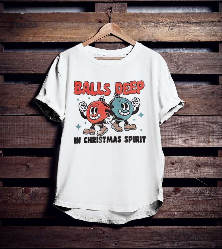 Balls Deep Festive Christmas Spirit Cartoon Balls T-Shirt