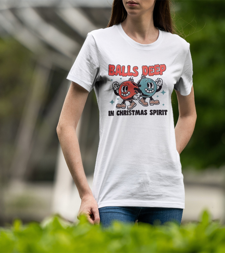 Balls Deep Festive Christmas Spirit Cartoon Balls T-Shirt