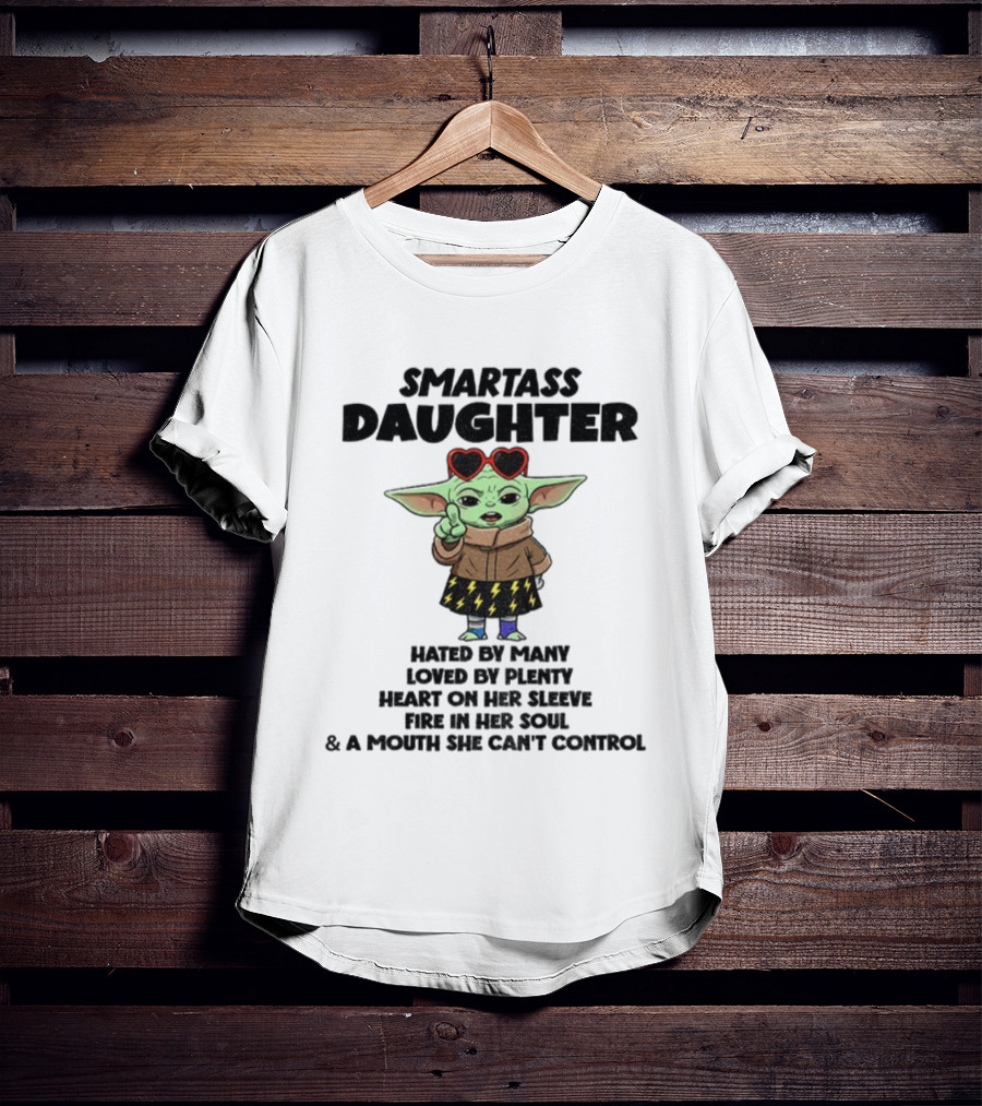 Smartass Daughter Baby Yoda Hated By Many Loved By Plenty Heart On Her Sleeve T-Shirt