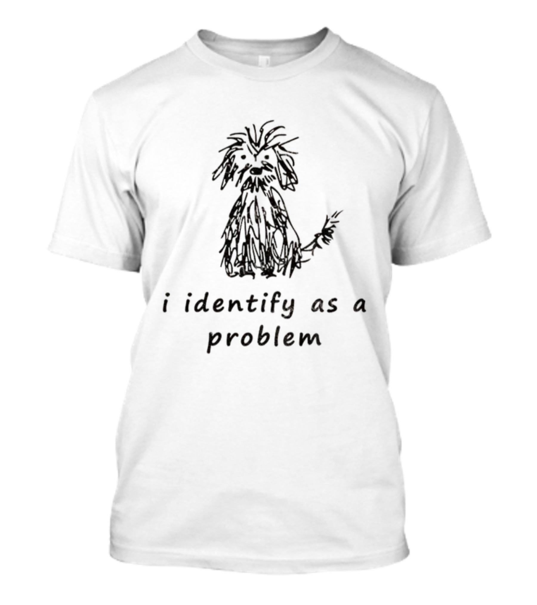 I Identify As A Problem Funny Dog Sketch Self-Doubt T-Shirt