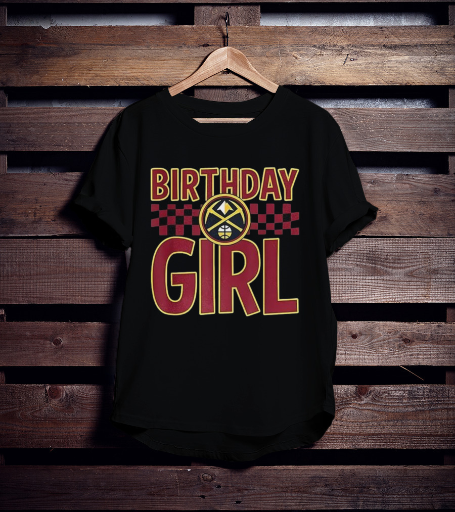 Birthday Girl Denver Nuggets Basketball Team Celebration T-Shirt