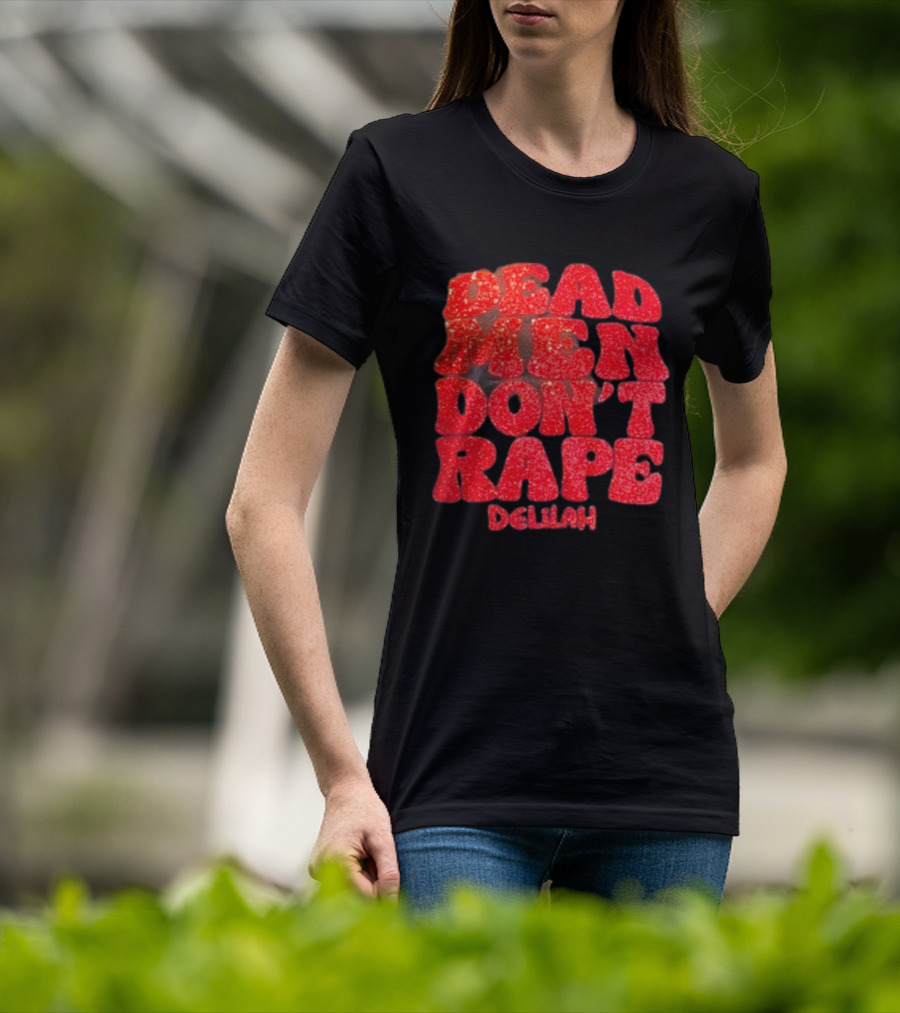 Delilah Bon Dead Men Don’t Rape Bold Red Text Statement T-Shirt