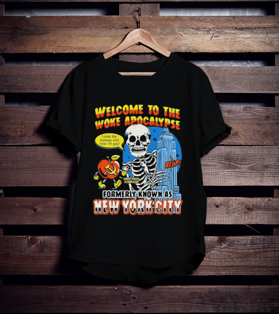 Welcome To The Woke Apocalypse Formerly Known As New York City I Rode The Subway And Now I'm Gay Greetings Komrade Skeleton T-Shirt