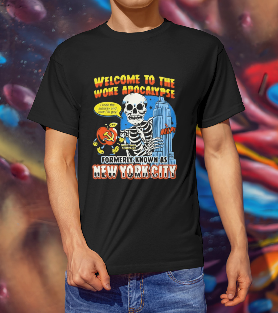 Welcome To The Woke Apocalypse Formerly Known As New York City I Rode The Subway And Now I'm Gay Greetings Komrade Skeleton T-Shirt