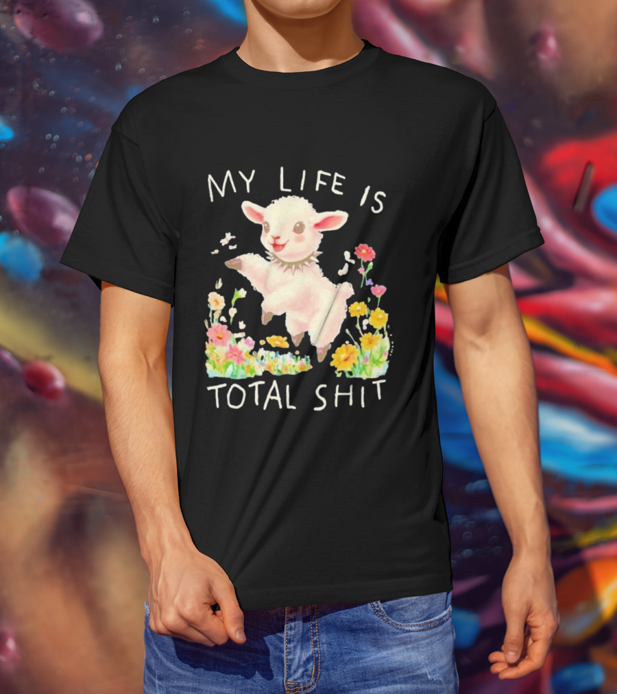 My Life Is Total Shit Lamb Flower Meadow Blossoms T-Shirt