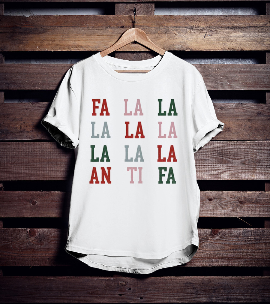 Fa La La La Antifa Anti Fascism Political Protest Christmas T-Shirt