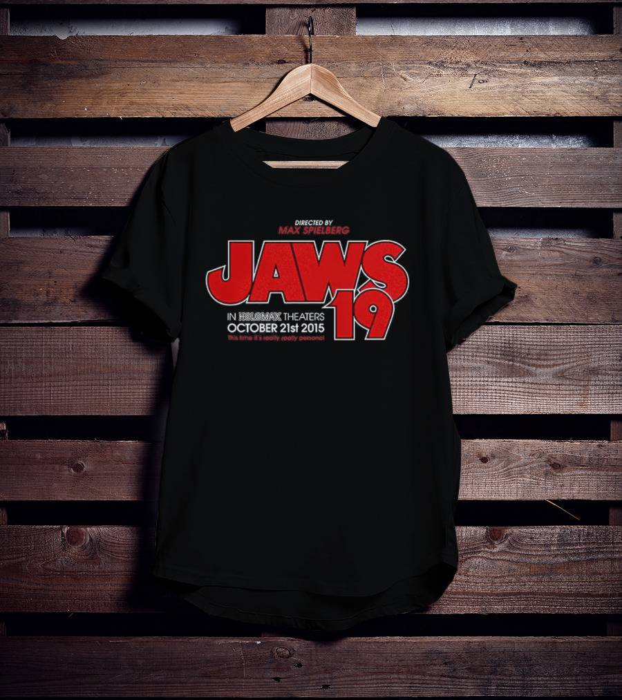 Jaws 19 Directed By Max Spielberg In Holomax Theaters October 21st 2015 Shark Still Looks Fake T-Shirt