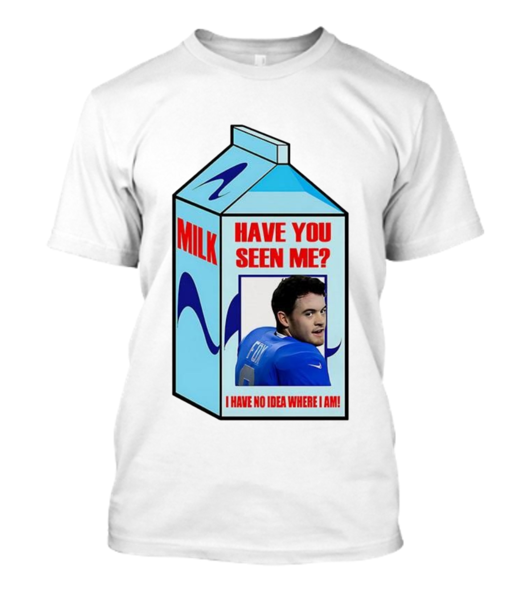 Jack Fox Detroit Lions Have You Seen Me Meme Milk Carton I Have No Idea Where I Am T-Shirt