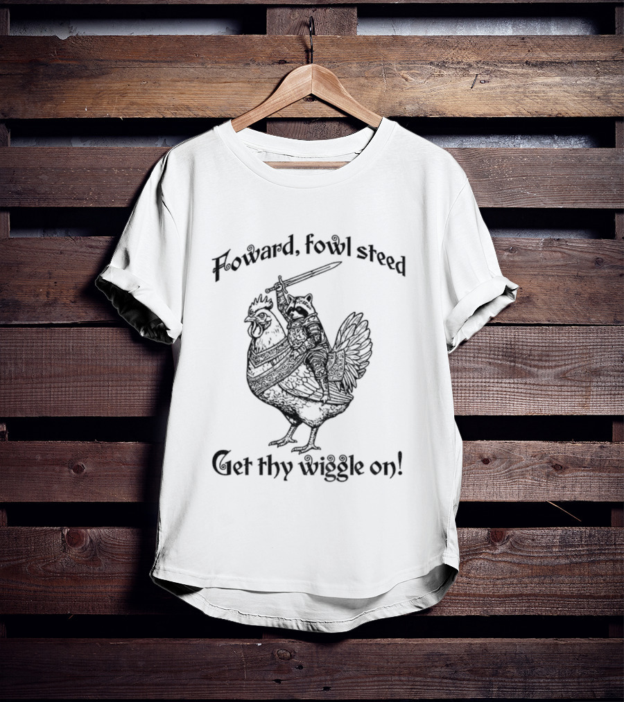 Forward Fowl Steed Get Thy Wiggle On Raccoon Riding Cock T-Shirt