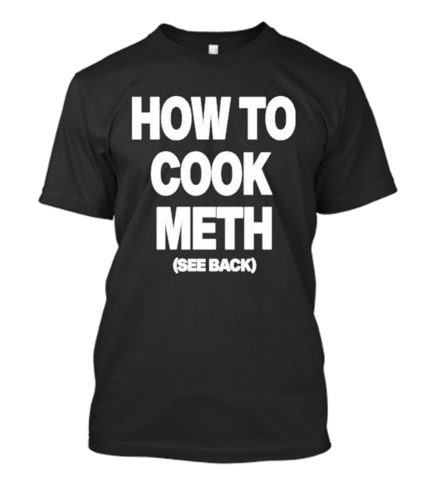 How To Cook Meth See Back Breaking Bad Parody T-Shirt