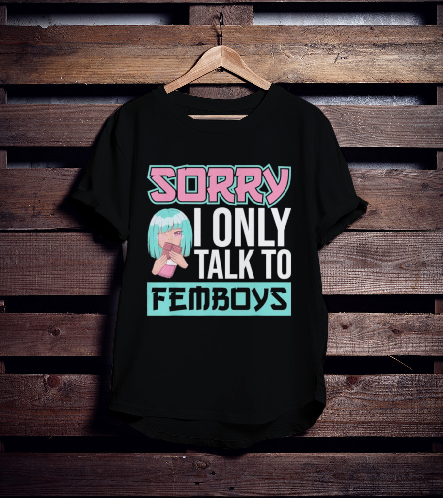Sorry I Only Talk To Femboys Pastel Anime Aesthetic T-Shirt
