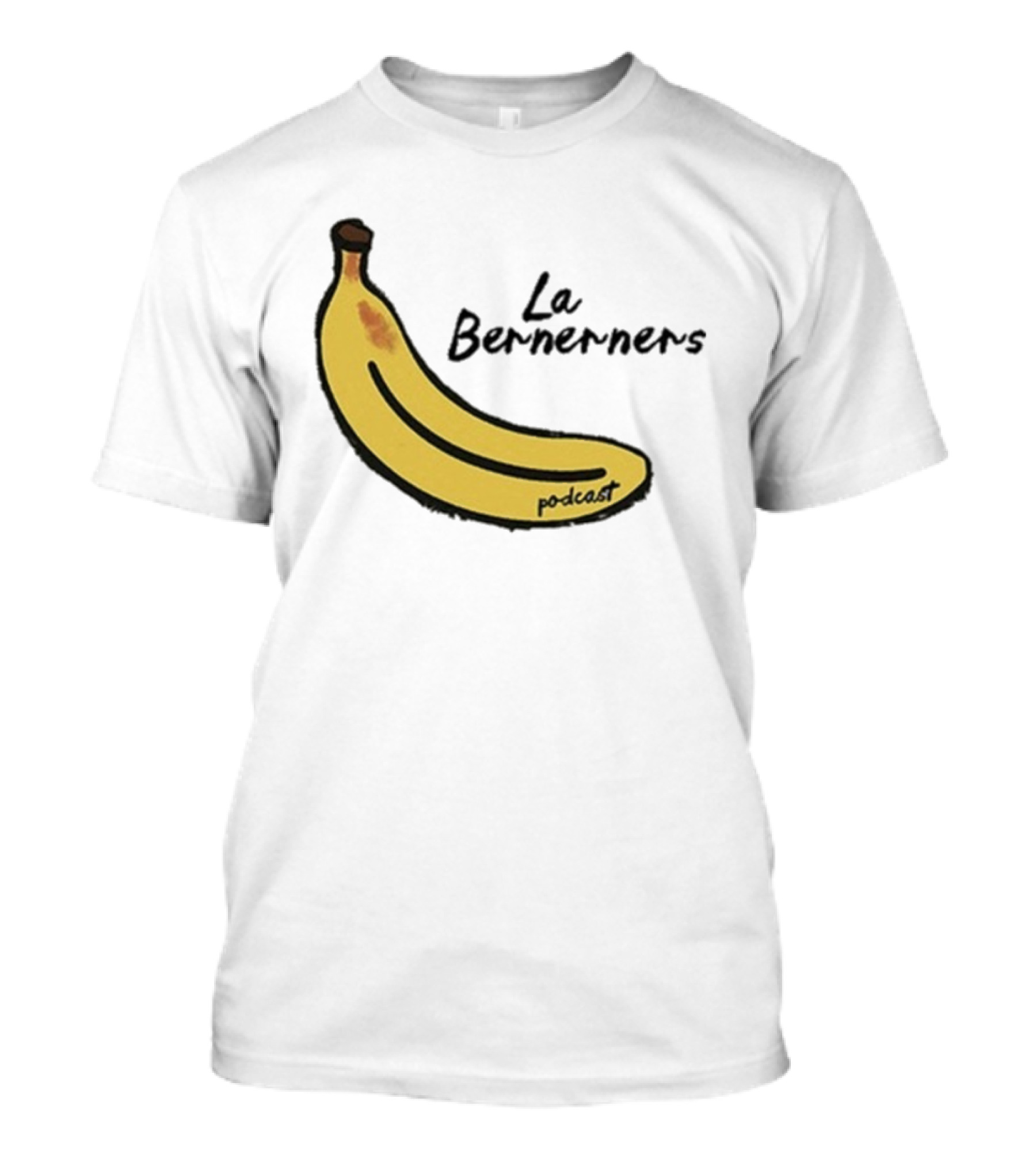 Bananas Bernerners Podcast Le Bernerners T-Shirt