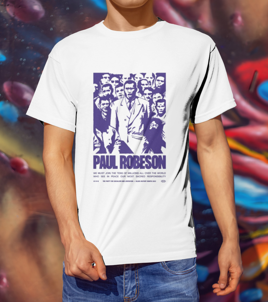 Paul Robeson Speaks For Peace Global Unity Responsibility T-Shirt