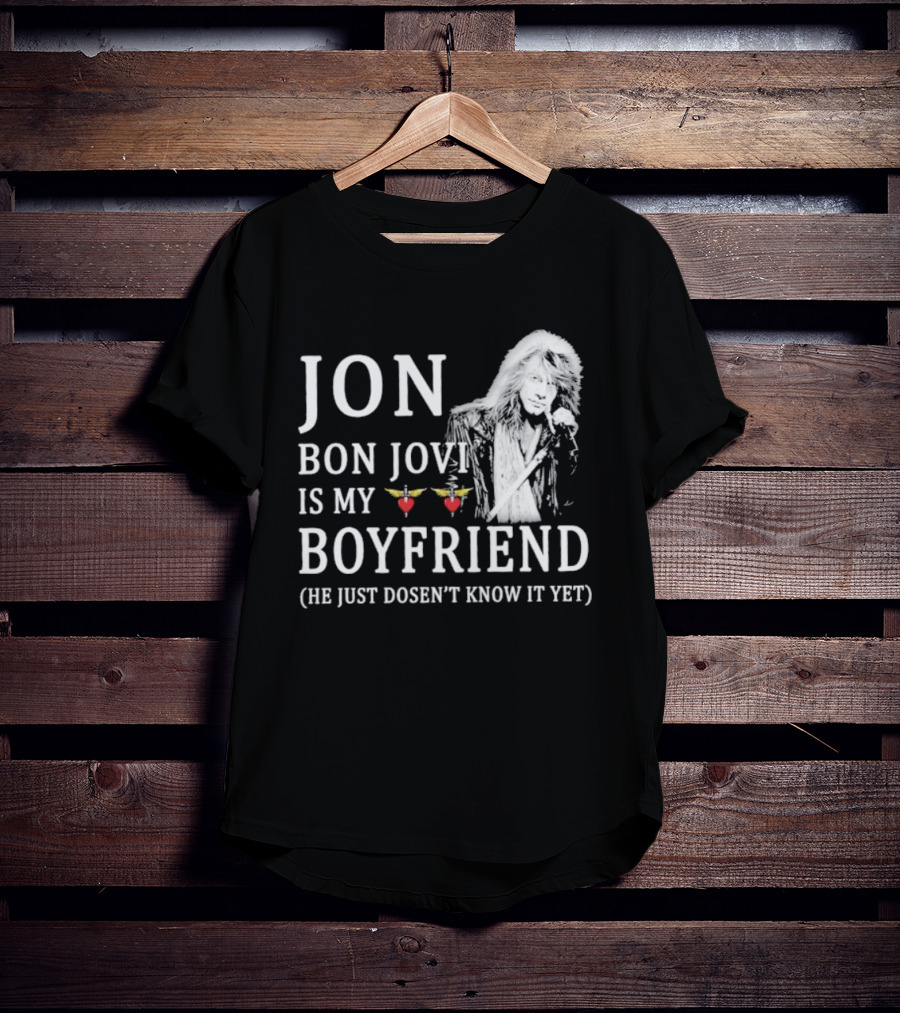 Jon Bon Jovi Is My Boyfriend Heart Wings Icon He Just Doesn’t Know It Yet T-Shirt