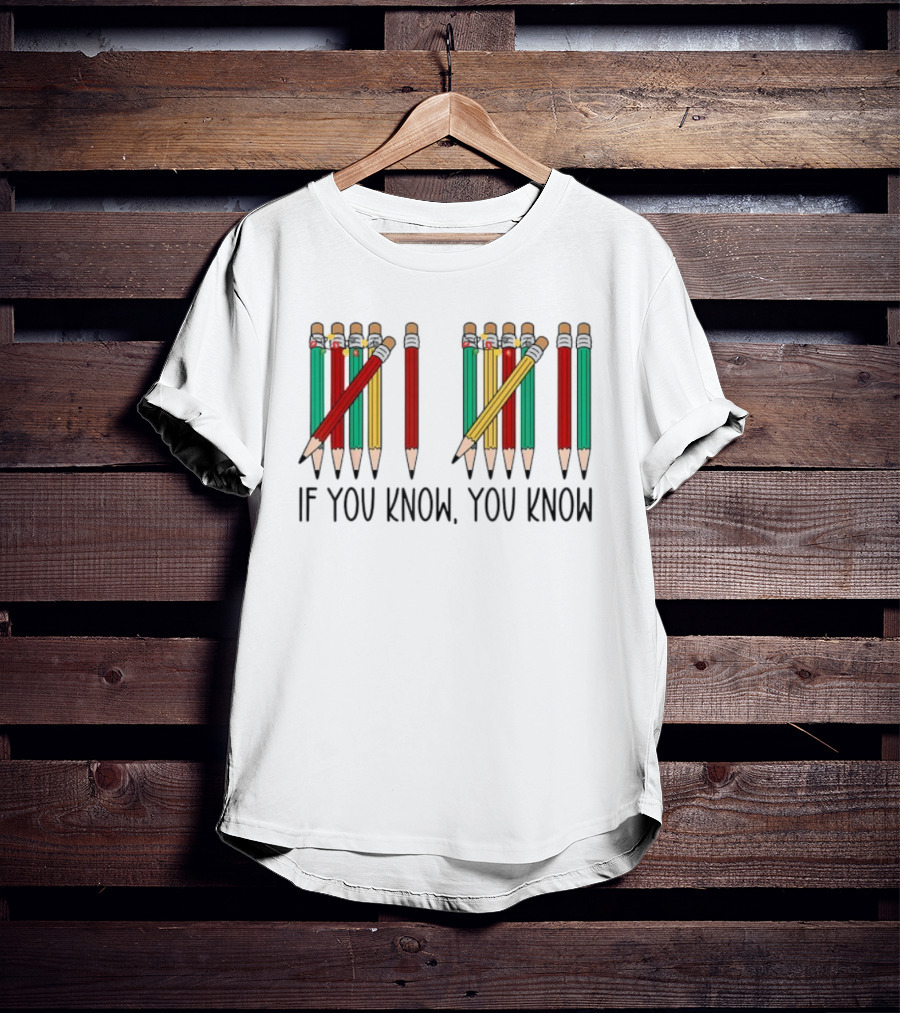 6 7 If You Know You Know Tally Marks Pencils T-Shirt