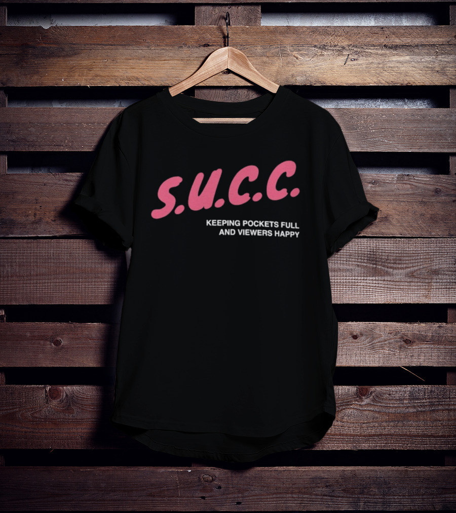 S.U.C.C. Keeping Pockets Full And Viewers Happy T-Shirt